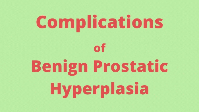 Complications of Benign Prostatic Hyperplasia